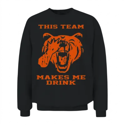 Bears This Team Makes Me Drink Unisex Sweatshirt - Black