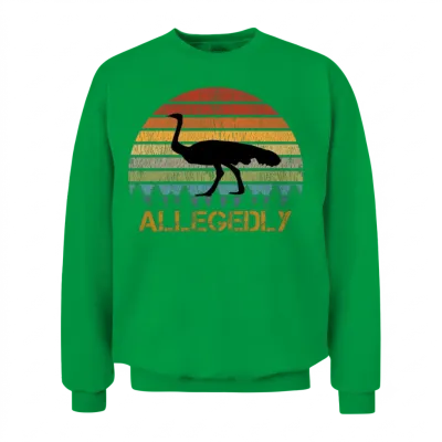 Funny Allegedly Ostrich Shirt Flightless Bird Love Unisex Sweatshirt - Irish Green