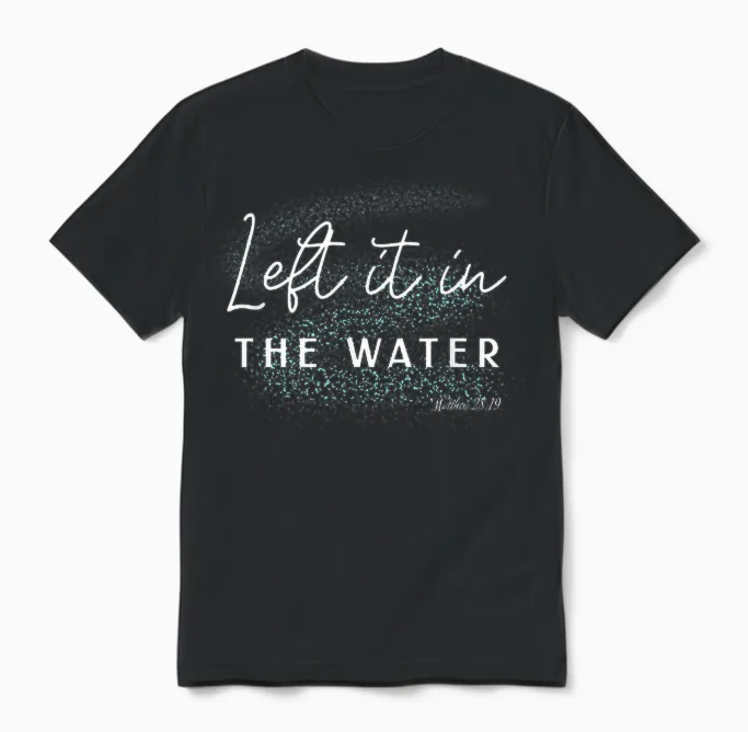Christian Baptism Left It in the Water Matthew-28 19 Unisex T-Shirt in Black