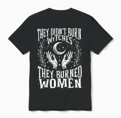 They Didn't Burn Witches Women Feminism Feminist Witch 2side Unisex T-Shirt - Black