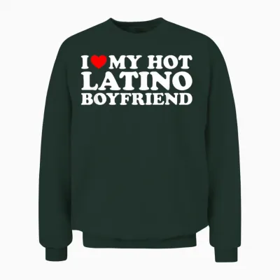 I Love My Hot Latino Boyfriend T-Shirt, Black Unisex Sweatshirt - Forest