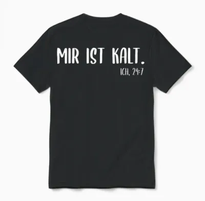 Geschenke Für Frostbeulen & Bibberlinge Im Winter - Mir Ist Kalt 24:7, Frierkatze, Frieren & Kälte T-Shirt - Unisex, Schwarz, S, Kurzarm, Klassisch, U-Boot-Ausschnitt, 100% Baumwolle, Small Unisex T-Shirt - Black