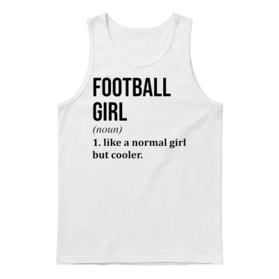 Football Girl Funny Quote Unisex Tank Top - White