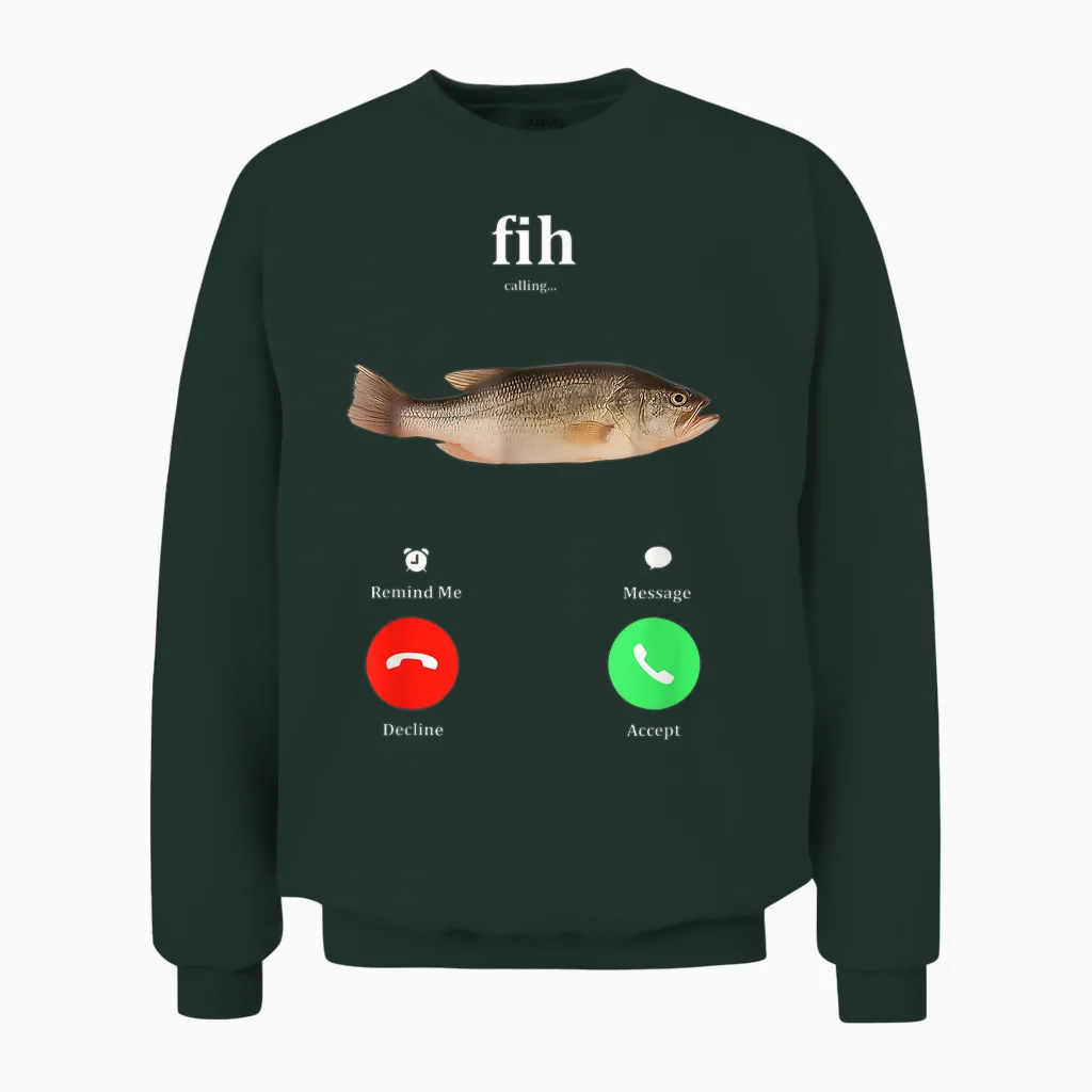Fih Calling Remind Me Message Decline Accept Phone Call Fish Unisex Sweatshirt in Forest