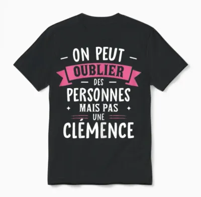 Woman Humour Girlfriend Personalized Gift Bff First Name Clemence T-Shirt, Black, Female X-Small Unisex T-Shirt - Black