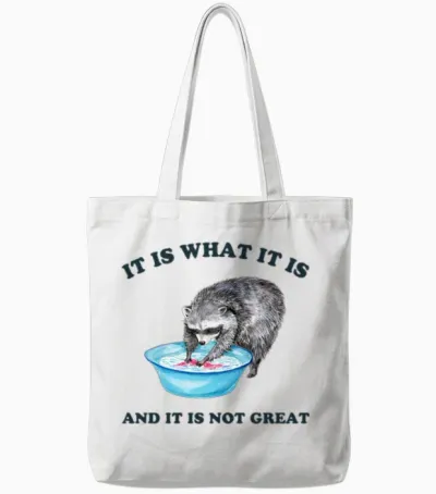 It Is What It Is Raccoon Funny Tote Bags - White