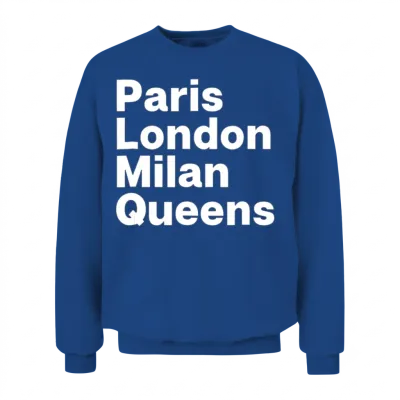 Queens New York Shirt Paris London Milan Queens N Unisex Sweatshirt - Royal