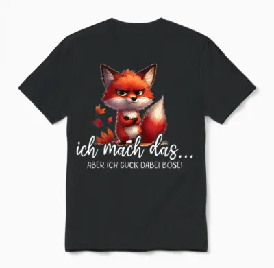 Ich Mach Das Aber Ich Guck Dabei Böse Lustig Fuchs Spruch Unisex T-Shirt - Black