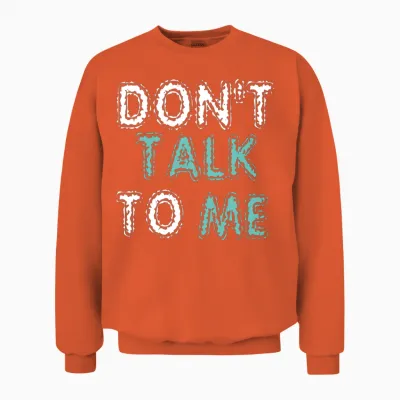 Don't Talk to Me Unisex Sweatshirt - Orange