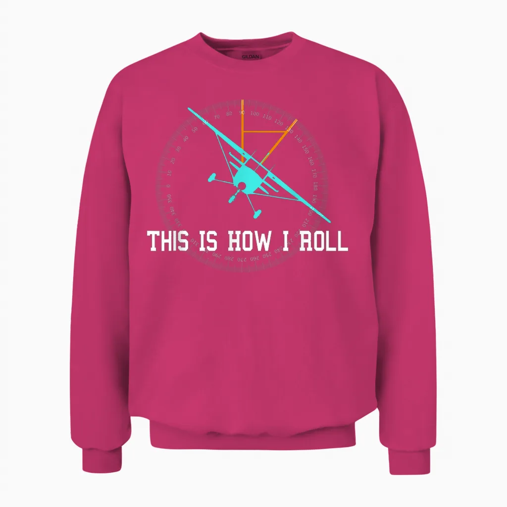 This Is How We Roll Pilot Shirt Funny Airplane Aircraft Tees Unisex Sweatshirt in Heliconia