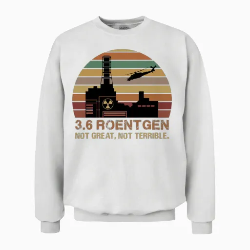Roentgen 3.6 Not Great Not Terrible Meme Unisex Sweatshirt in White