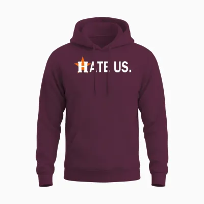 Hate Us Houston Astros Unisex Hoodie - Maroon