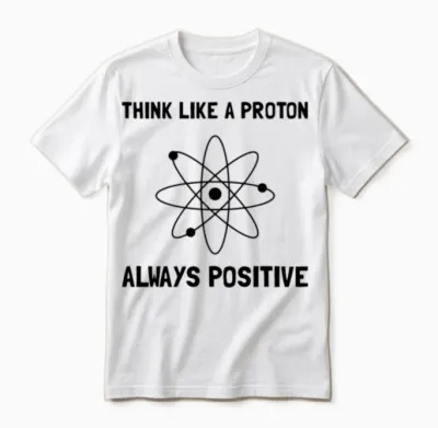 Proton Always Positive Unisex T-Shirt - White
