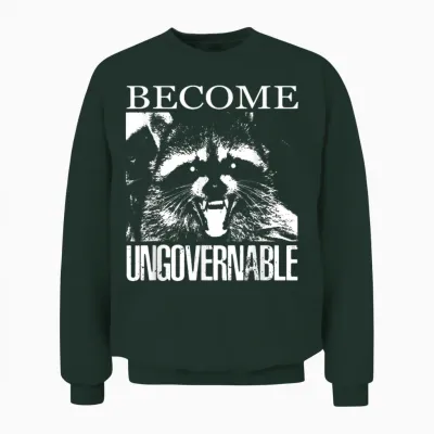 Funny Raccoon T-Shirt Become Ungovernable Raccoon Unisex Sweatshirt - Forest