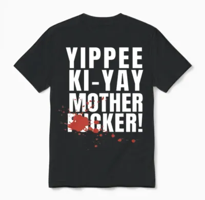 Yippee Ki Yay Mother Fucker Unisex T-Shirt - Black