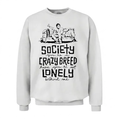 Society You're a Crazy Breed Hop You're Not Lonely Unisex Sweatshirt - White