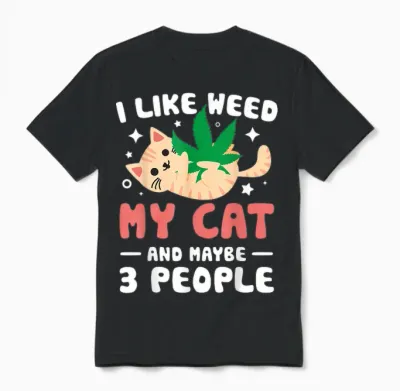 I Like Weed My Cat Maybe 3 People 420 Cannabis Stoner Gift Unisex T-Shirt - Black