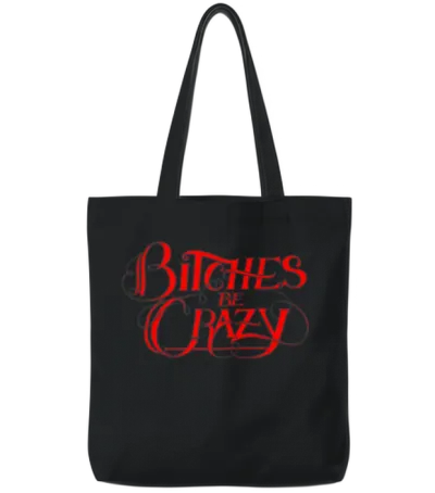 Bitches Be Crazy Tote Bags - Black