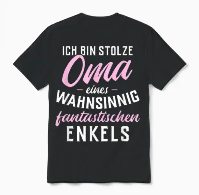T-Shirt with German Text "ich Bin Stolze Oma Einer Wahnsinnig Fantastischen Grandkel" Unisex T-Shirt - Black
