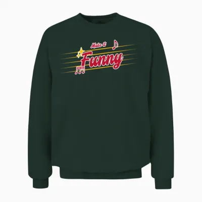 Make It Funny Unisex Sweatshirt - Forest