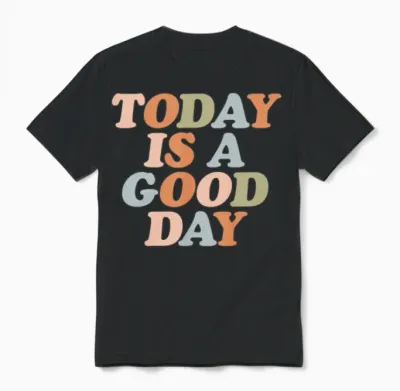 Today Is a Good Day Retro Unisex T-Shirt - Black