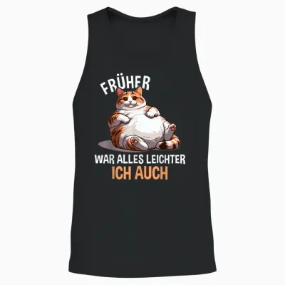T-Shirt with German Text "früher War Alles Leichter Ich Auch Lustige Katze [german Unisex Tank Top - Black