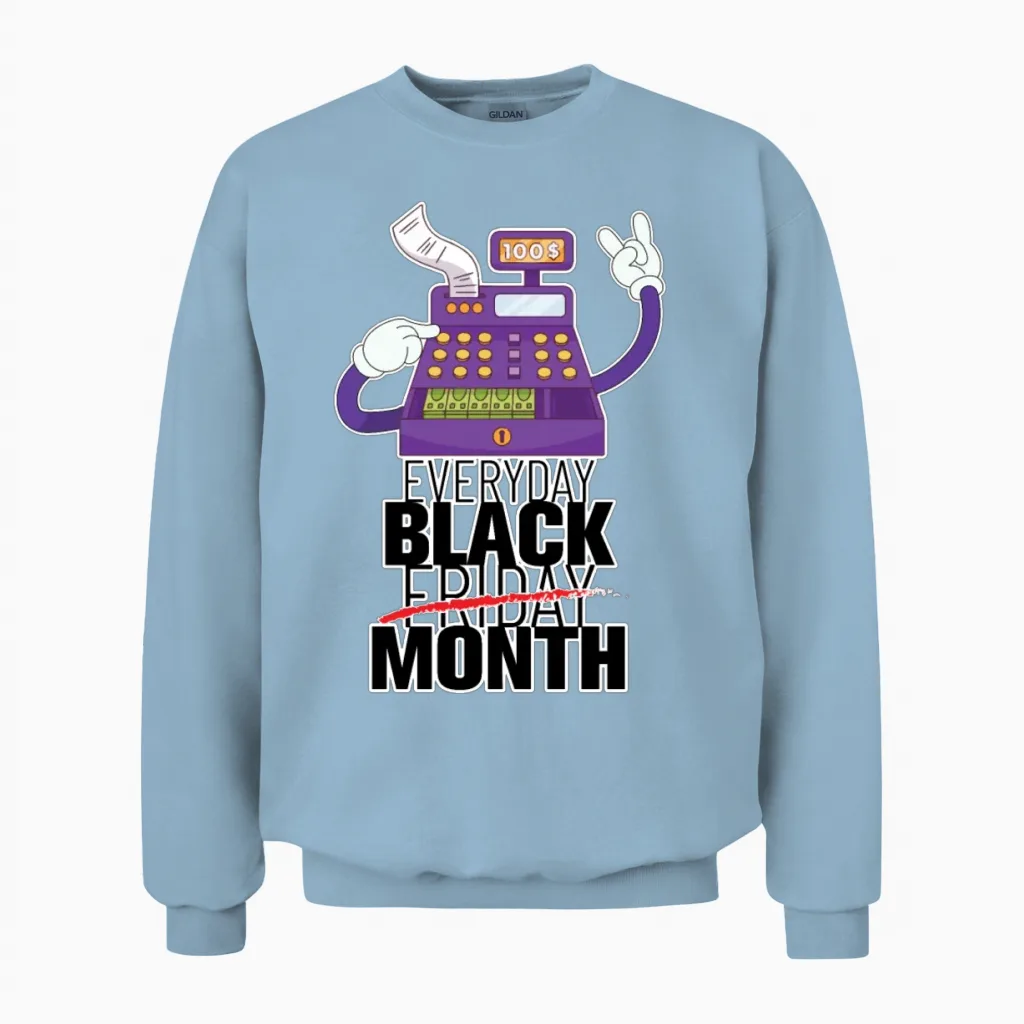 Everyday Black Friday Month Unisex Sweatshirt in Light Blue