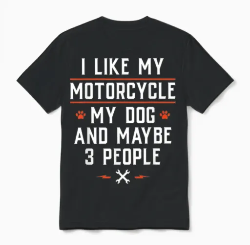 I Like My Motorcycle My Dog and Maybe 3 People - Funny Biker Men Women Unisex T-Shirt in Black