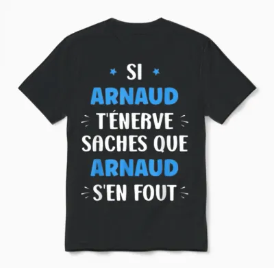 Name Si Arnaud T'énerve Humour Personalised Name Arnaud T-Shirt, Black, S Unisex T-Shirt - Black