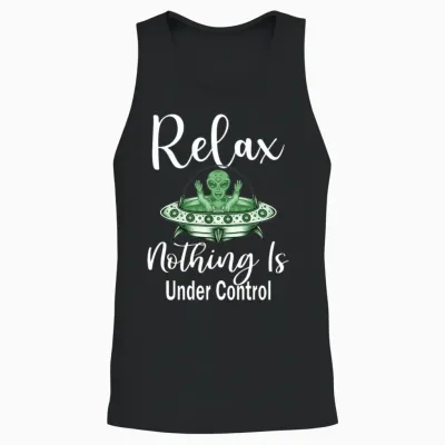 Alien Funny Relax Nothing Is Under Control Unisex Tank Top - Black