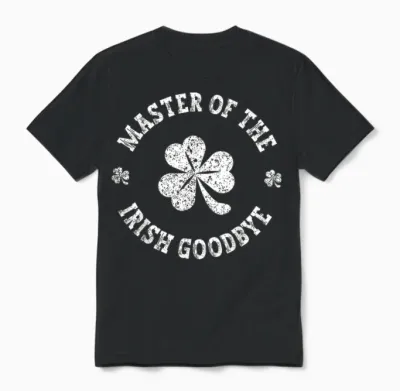 Master of the Irish Goodbye St Patrick's Day Unisex T-Shirt - Black
