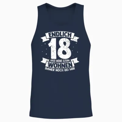 Endlich 18 Aber Meine Eltern Wohnen Immer Noch Bei Mir T-Shirt, Black Unisex Tank Top - Navy