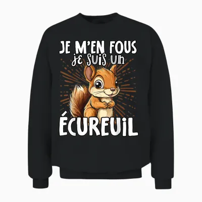 Je M'en Fous Je Suis Un Squirrel - ésquirrel Cute T-Shirt, Black, S Unisex Sweatshirt - Black