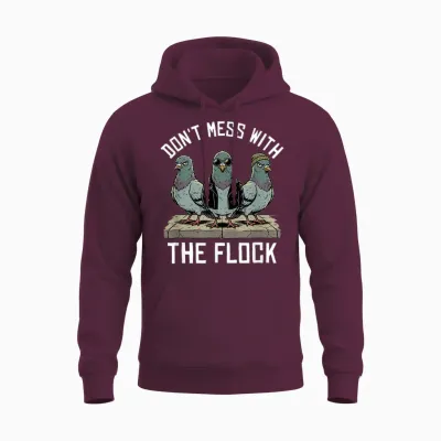 Don't Mess with Flock Funny Pigeon Lover Unisex Hoodie - Maroon