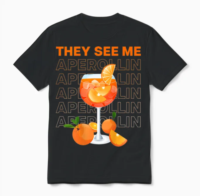 They See Me Aperollin' X New Trend Fashion Typography. Back Unisex T-Shirt in Black