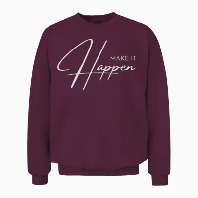 Make It Happen Unisex Sweatshirt - Maroon