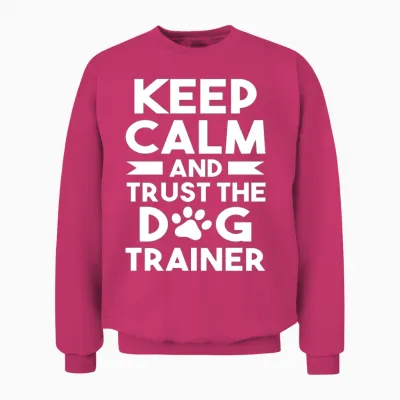 Dog Training Trust the Dog Trainer Unisex Sweatshirt - Heliconia