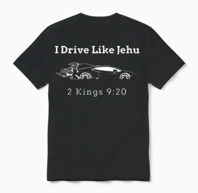 Drive Like Jehu Funny Christian Bible Character Unisex T-Shirt - Black