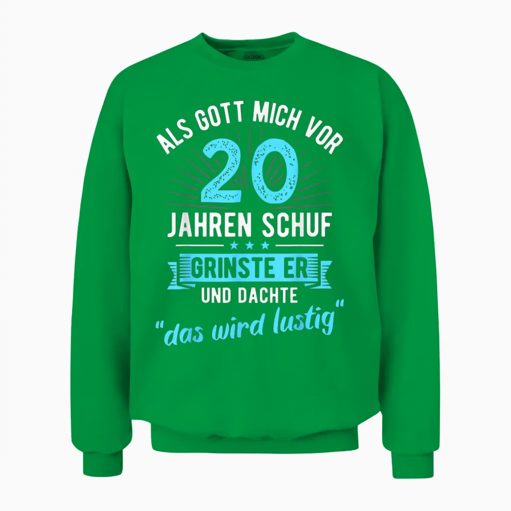 20. Geburtstag Als Gott Mich Vor 20 Jahren Schuf Unisex Sweatshirt in Irish Green