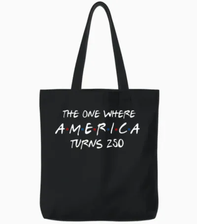 The One Where America Turns 250 Years 4th of July Patriotic Tote Bags - Black