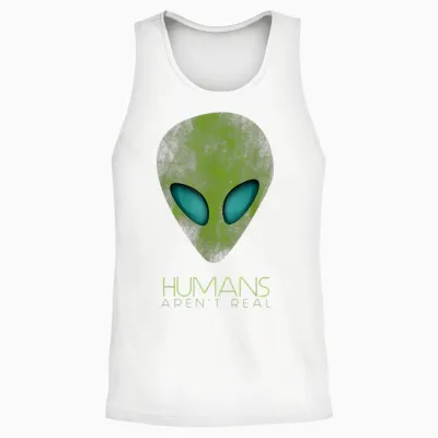 Alien Funny Humans Aren't Real Cute Ufo Gift Unisex Tank Top - White