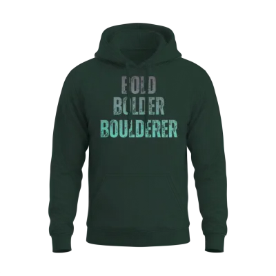 Bouldering Bold Bolder Boulderer Unisex Hoodie - Forest