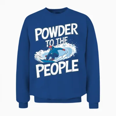 Funny Snowboarder Quote - Powder to the People Unisex Sweatshirt - Royal
