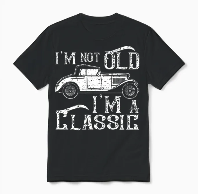 I'm Not Old I'm a Classic Unisex T-Shirt in Black