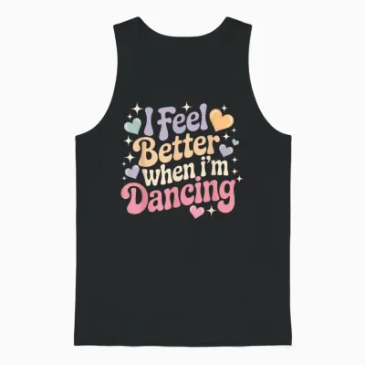 I Feel Better When I'm Dancing Unisex Tank Top - Black