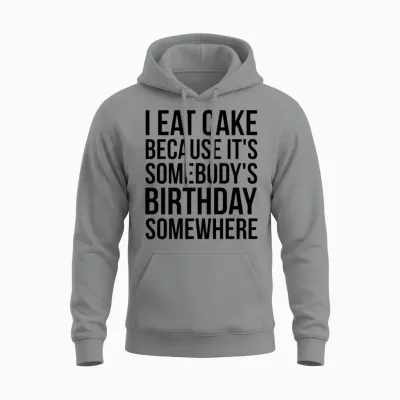 I Eat Cake Because It's Somebody's Birthday Unisex Hoodie - Sport Grey