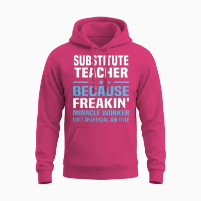 Substitute Teacher Unisex Hoodie - Heliconia