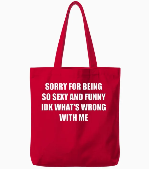 Sorry for Being So Sexy and Funny Idk What's Wrong with Me Tote Bags in Red