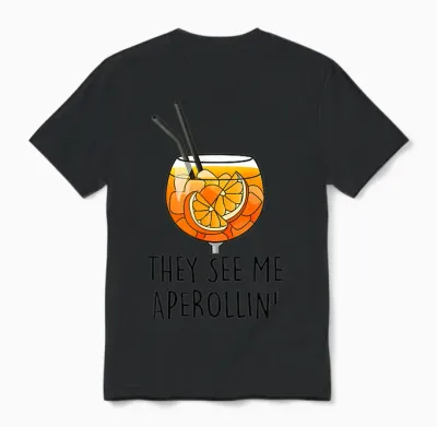 T-Shirt "they See Me Aperollin" I Official Spritz Club. Fun I New!!!, White Unisex T-Shirt - Black