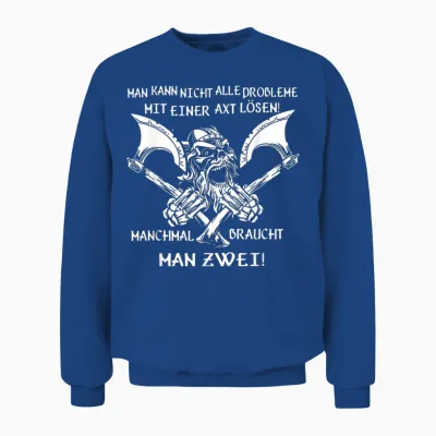Man Kann Nicht Alle Probleme Mit Einer Axt Lösen! Wikinger Unisex Sweatshirt - Royal